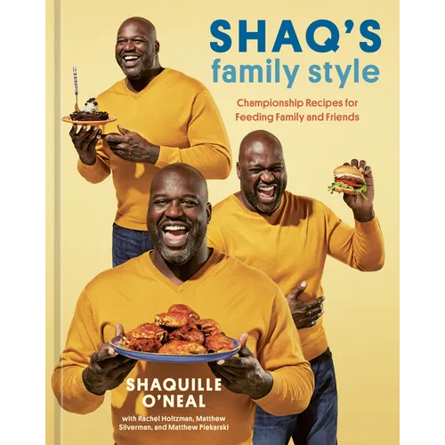 Shaq's Family Style: Championship Recipes for Feeding Family and Friends [A Cookbook] - Hardcover