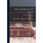 The Annotated Bible: The Pentateuch. V. 2. Joshua To Chronicles. V. 3. Ezra To Psalms. V. 4. Proverbs To Ezekiel. V. 5. Daniel To Malachi - Paperback