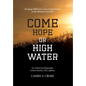 Come Hope or High Water: Escaping Addiction to Save Family Farms in the Western Corn Belt - Hardcover