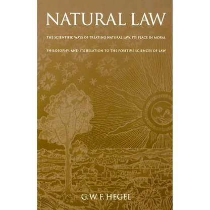 Natural Law: The Scientific Ways of Treating Natural Law, Its Place in Moral Philosophy, and Its Relation to the Positive Sciences - Paperback