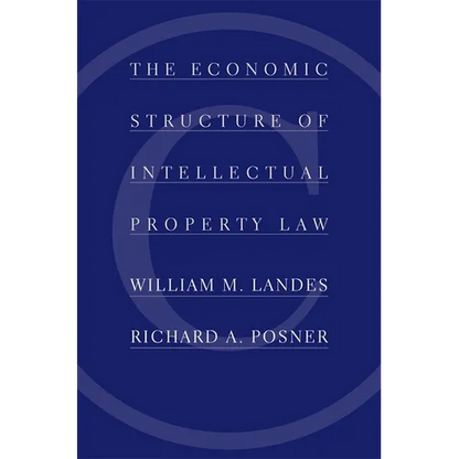 The Economic Structure of Intellectual Property Law - Hardcover