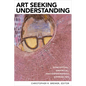 Art Seeking Understanding: Conceptual, Empirical, and Experimental Approaches - Paperback