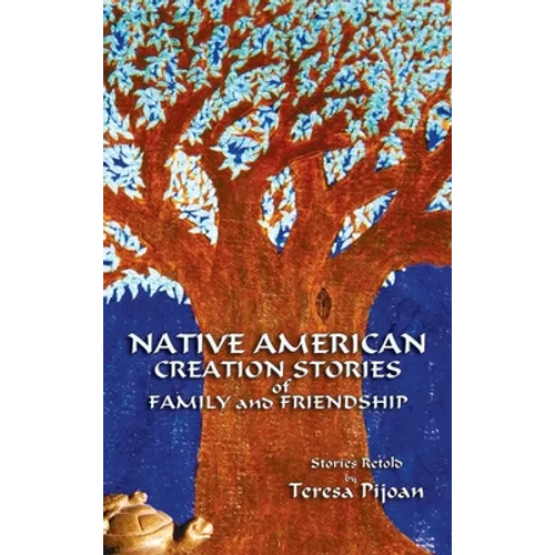Native American Creation Stories of Family and Friendship: Stories Retold - Hardcover