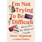 I'm Not Trying to Be Difficult: Stories from the Restaurant Trenches - Hardcover