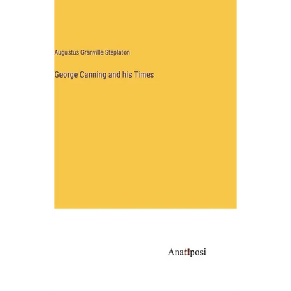 George Canning and his Times - Hardcover