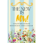 The New Is Now!: Living Life Today and Beyond - Paperback