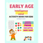 Early Age Intelligence Mind Activity Book For Kids: Pre-School Brain and IQ boosting activity book for 4-5 years aged kids.Focus on shapes, Imaginatio - Paperback
