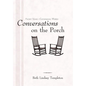 Conversations on the Porch: Ancient Voices-Contemporary Wisdom - Hardcover