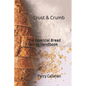 Crust & Crumb: The Essential Bread Baking Handbook - Paperback