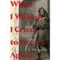 When I Waked, I Cried to Dream Again: Poems - Paperback