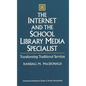 The Internet and the School Library Media Specialist: Transforming Traditional Services - Hardcover