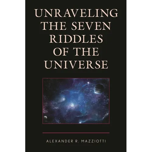 Unraveling the Seven Riddles of the Universe - Hardcover