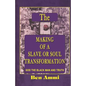 The Making of A Slave Or Soul Transformation - Paperback