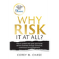 Why Risk it at all?: How to protect and grow your home service business through conscious, continuous risk management. - Paperback