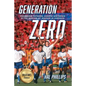 Generation Zero: Founding Fathers, Hidden Histories & the Making of Soccer in America (Collector's Edition) - Paperback