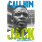 Call Him Jack: The Story of Jackie Robinson, Black Freedom Fighter - Hardcover