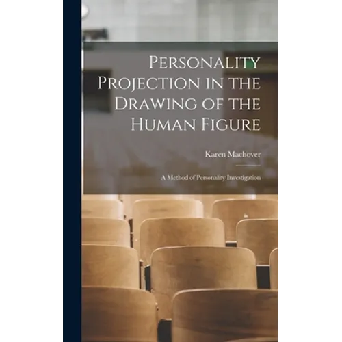 Personality Projection in the Drawing of the Human Figure: a Method of Personality Investigation - Hardcover
