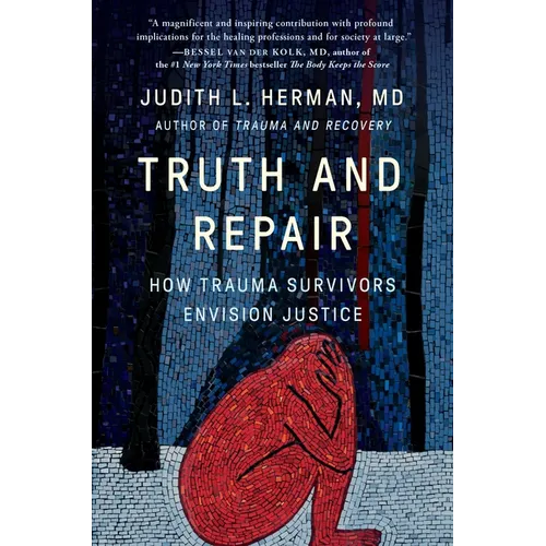 Truth and Repair: How Trauma Survivors Envision Justice - Hardcover