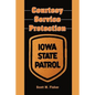 Courtesy-Service-Protection: The Iowa State Patrol - Paperback