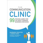 The Communication Clinic: 99 Proven Cures for the Most Common Business Mistakes - Paperback