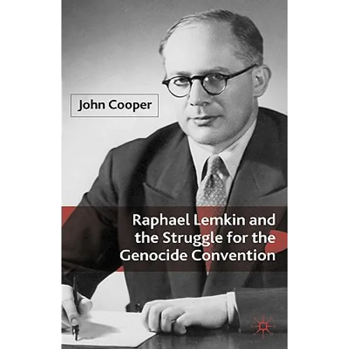 Raphael Lemkin and the Struggle for the Genocide Convention - Hardcover