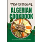 Traditional Algerian Cookbook: 50 Authentic Recipes from Algeria - Paperback
