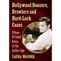 Hollywood Boozers, Brawlers and Hard-Luck Cases: Fifteen Ill-Fated Actors of the Golden Age - Paperback