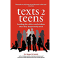 Texts 2 Teens: Sending the advice and wisdom that they desperately need - Paperback