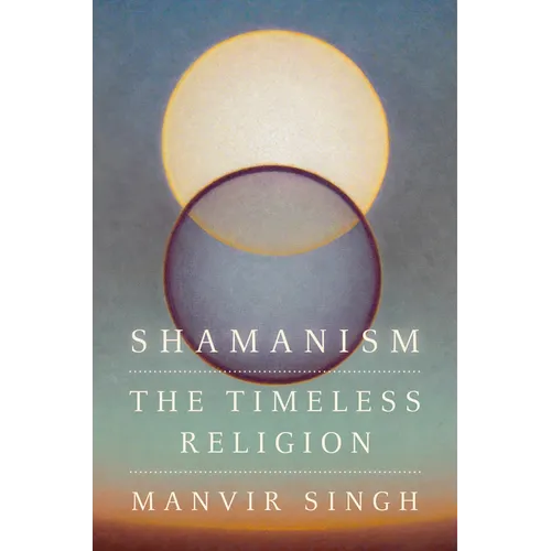 Shamanism: The Timeless Religion - Hardcover