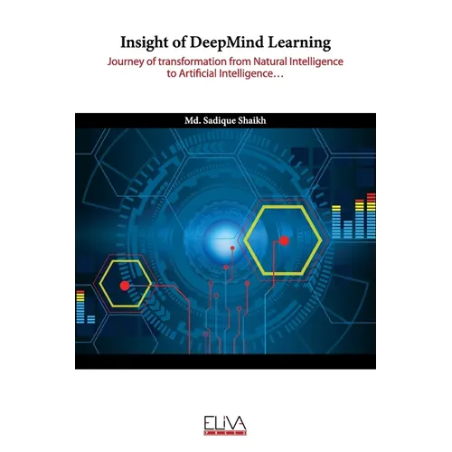 Insight of DeepMind Learning: Journey of transformation from Natural Intelligence to Artificial Intelligence - Paperback