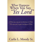 What Happens When You Say "Yes Lord" - Paperback