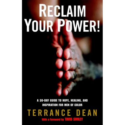 Reclaim Your Power!: A 30-Day Guide to Hope, Healing, and Inspiration for Men of Color - Paperback
