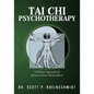 Tai Chi Psychotherapy: A Holistic Approach for Recovery from Mental Illness - Paperback