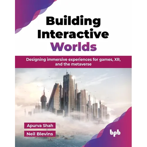 Building Interactive Worlds: Designing immersive experiences for games, XR, and the metaverse (English Edition) - Paperback