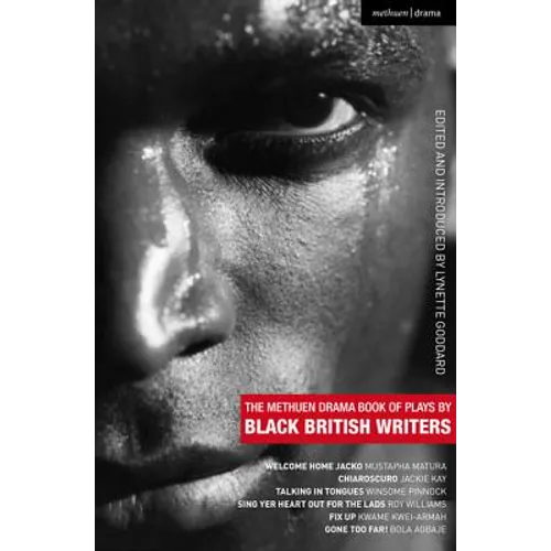 The Methuen Drama Book of Plays by Black British Writers: Welcome Home Jacko; Chiaroscuro; Talking in Tongues; Sing Yer Heart Out ...; Fix Up; Gone To - Paperback
