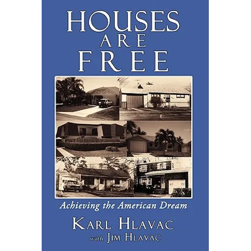 Houses Are Free: Achieving the American Dream - Paperback