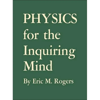 Physics for the Inquiring Mind: The Methods, Nature, and Philosophy of Physical Science - Paperback