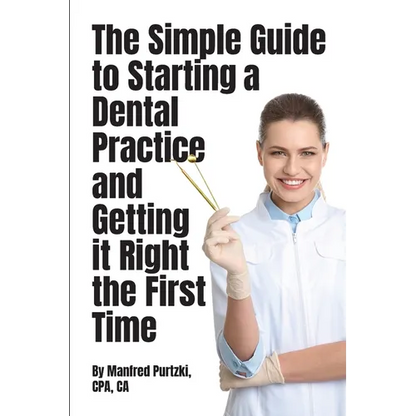 The Simple Guide to Starting a Dental Practice and Getting it Right the First Time - Paperback