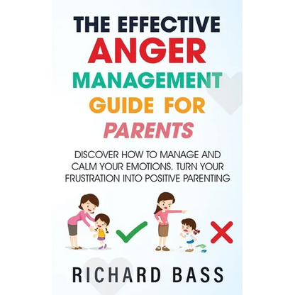 The Effective Anger Management Guide for Parents - Paperback