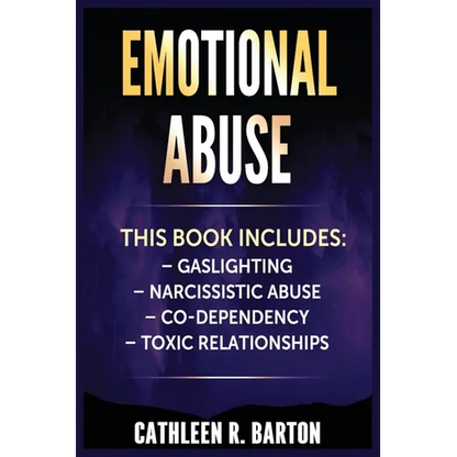 Emotional Abuse: Gaslighting, Narcissistic Abuse, Co-Dependency, Toxic Relationships - Paperback