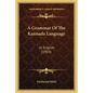 A Grammar Of The Kannada Language: In English (1903) - Paperback