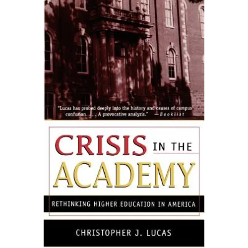 Crisis in the Academy: Rethinking Higher Education in America - Paperback