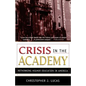 Crisis in the Academy: Rethinking Higher Education in America - Paperback