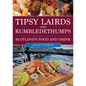 Tipsy Lairds and Rumbledethumps: Scotland's Food and Drink - Paperback