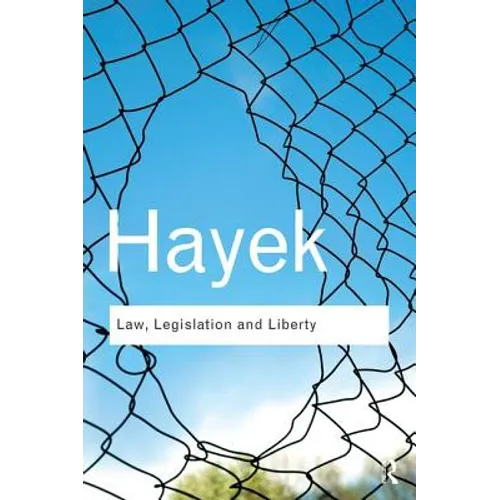 Law, Legislation and Liberty: A New Statement of the Liberal Principles of Justice and Political Economy - Paperback