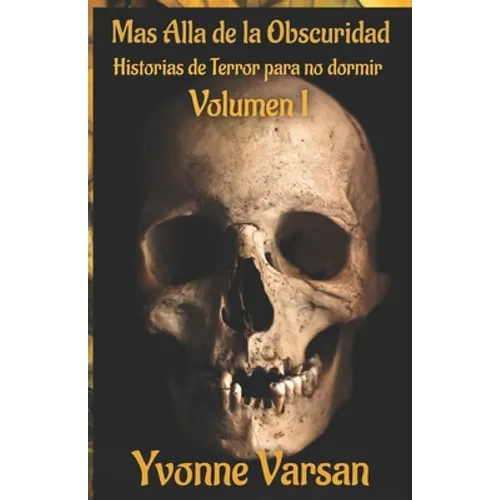 MAS ALLA DE LA OBSCURIDAD Historias de Terror para no dormir Volumen I - Paperback
