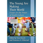 The Young Are Making Their World: Essays on the Power of Youth Culture - Paperback