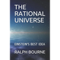The Rational Universe: Einstein's Best Idea - Paperback