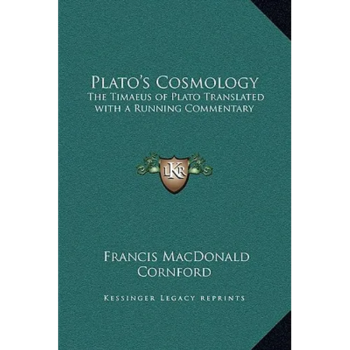 Plato's Cosmology: The Timaeus of Plato Translated with a Running Commentary - Hardcover