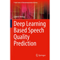 Deep Learning Based Speech Quality Prediction - Paperback